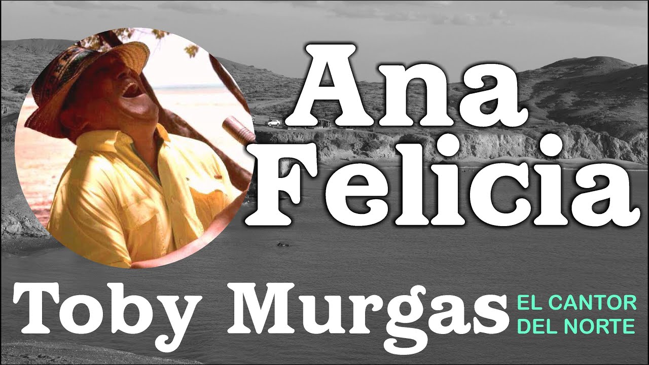 Ana Felicia - Toby Murgas - El Cantor del Norte #VallenatoConSentimiento