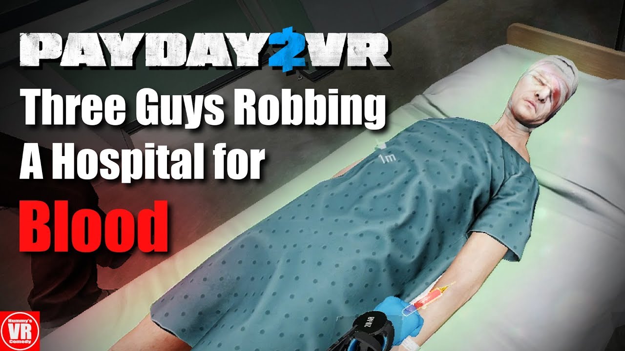 Payday 2 - Three Guys Robbing a Hospital for Blood