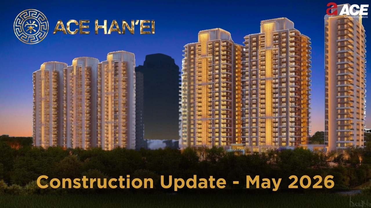 ACE Han'ei Construction Update May 2026 | ACE Hanei Sector 12 Greater Noida ~ ACE Group