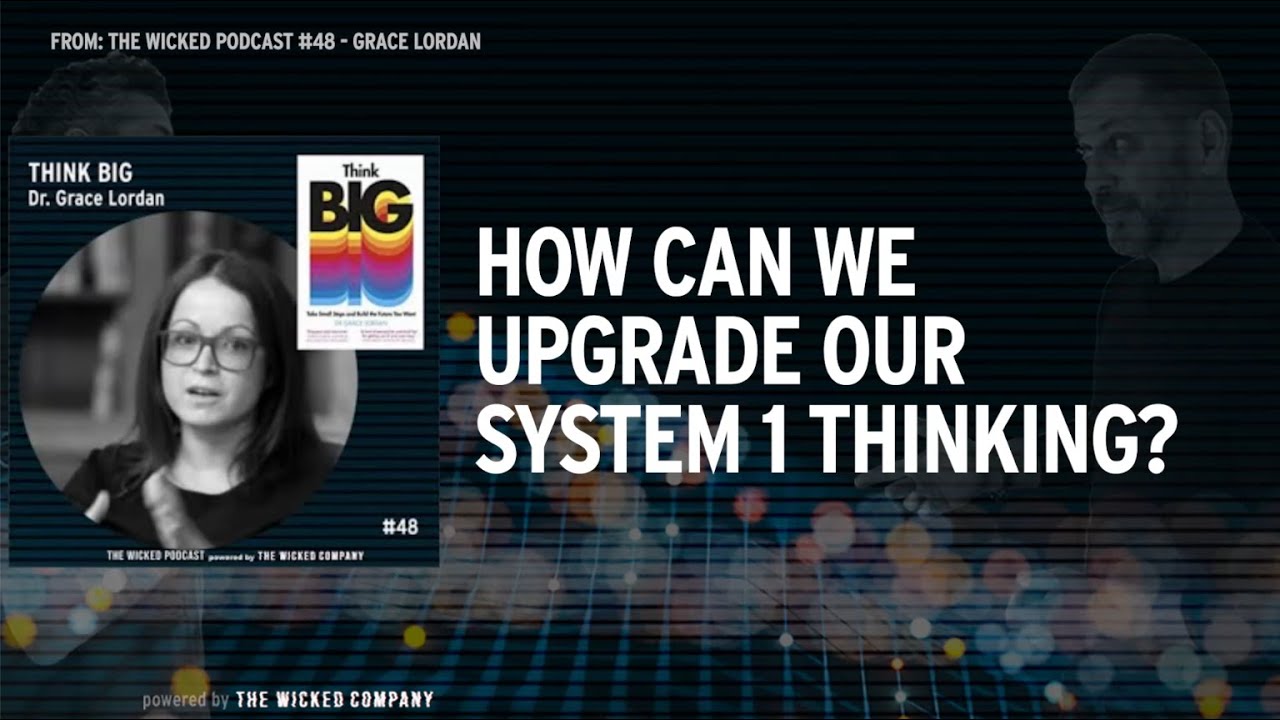 How can we upgrade our system 1 thinking? : Dr. Grace Lordan
