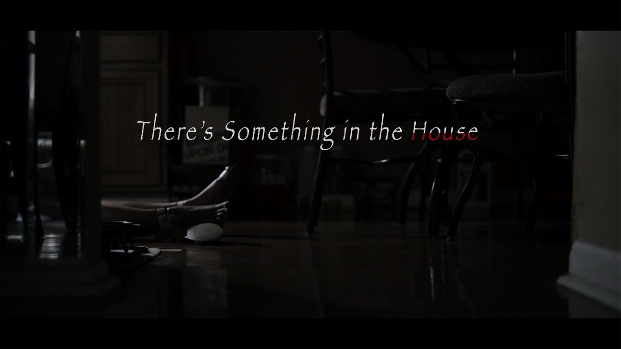 There's Something in the House (Short Horror Film)