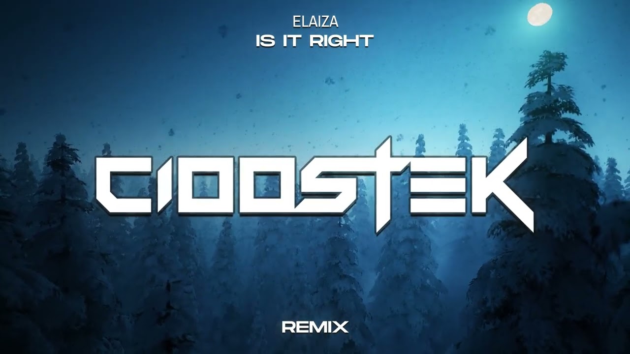 Elaiza - Is It Right (CIOOSTEK REMIX)