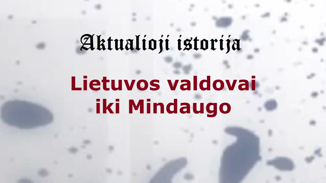 „Aktualioji istorija“ (184): Lietuvos valdovai iki Mindaugo