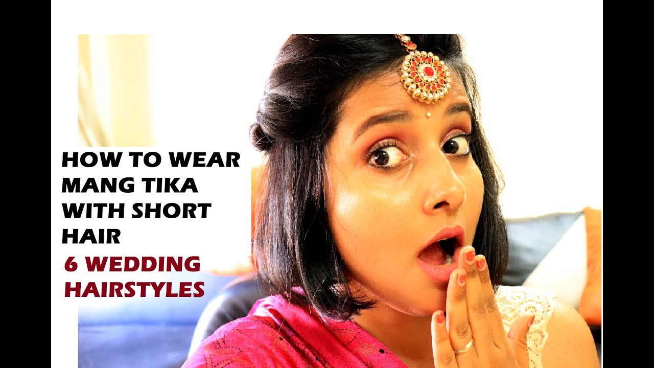 How To Wear Mang Tika With Short Hair | | कैसे पहने मांग टिका || 6 HAIRSTYLES || WEDDING TIPS||