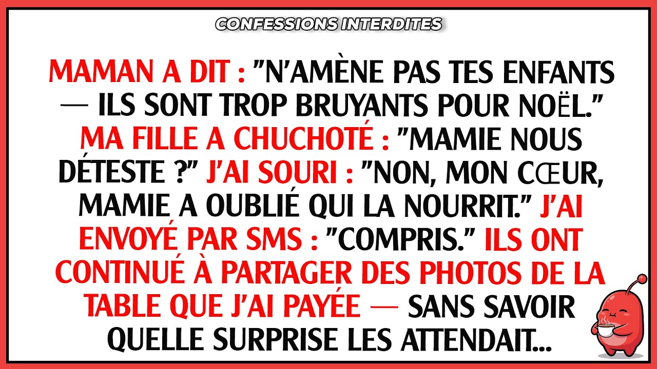 A dit, n'amène pas tes enfants ils sont trop bruyants pour Noël ma fille a murmuré, Mamie déteste