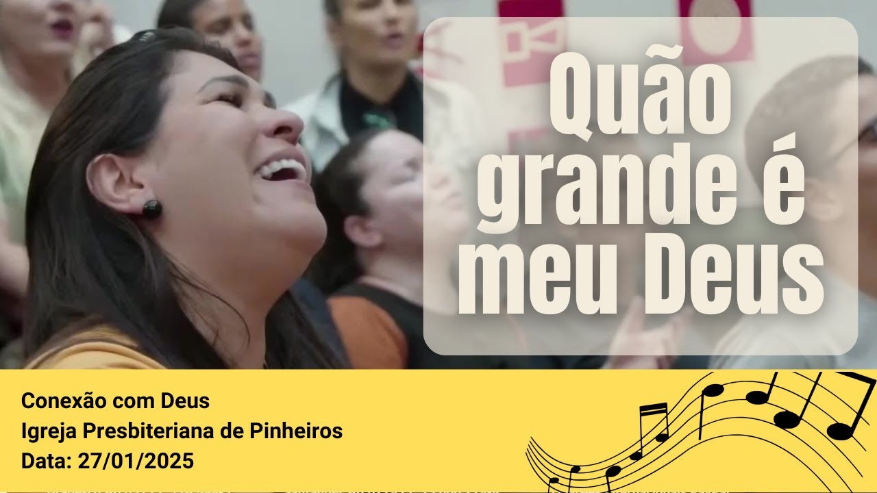 Quão grande é meu Deus | Conexão com Deus | Igreja Presbiteriana de Pinheiros IPPTV 27/01/2025