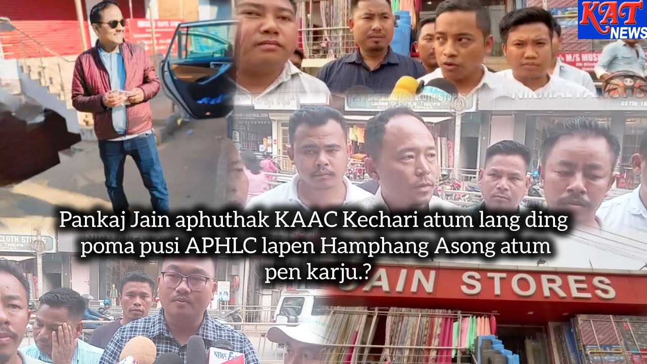 Pankaj Jain aphuthak KAAC Kechari atum lang ding poma pusi APHLC lapen Hamphang Asong atum karju.?