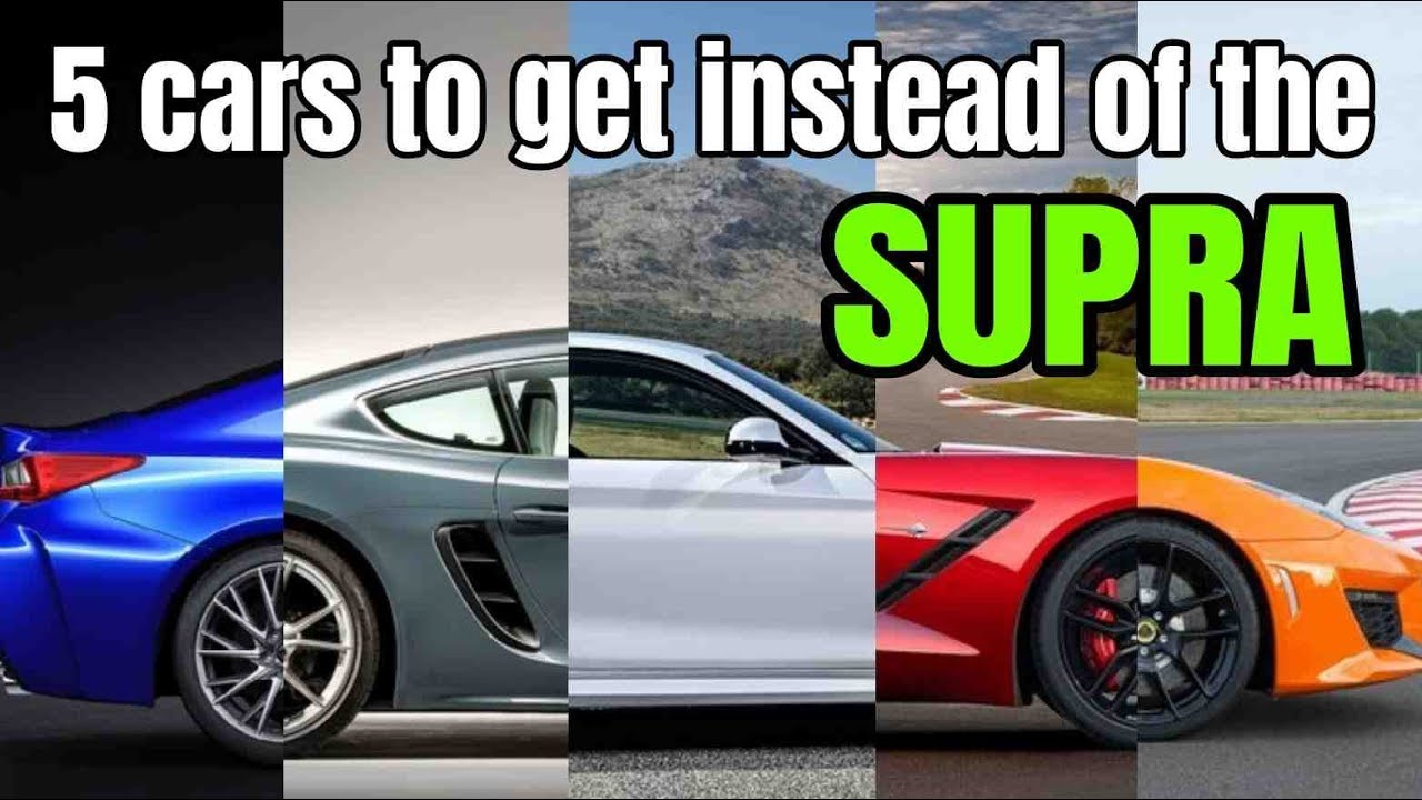 5 Cars you should buy instead of the New Supra