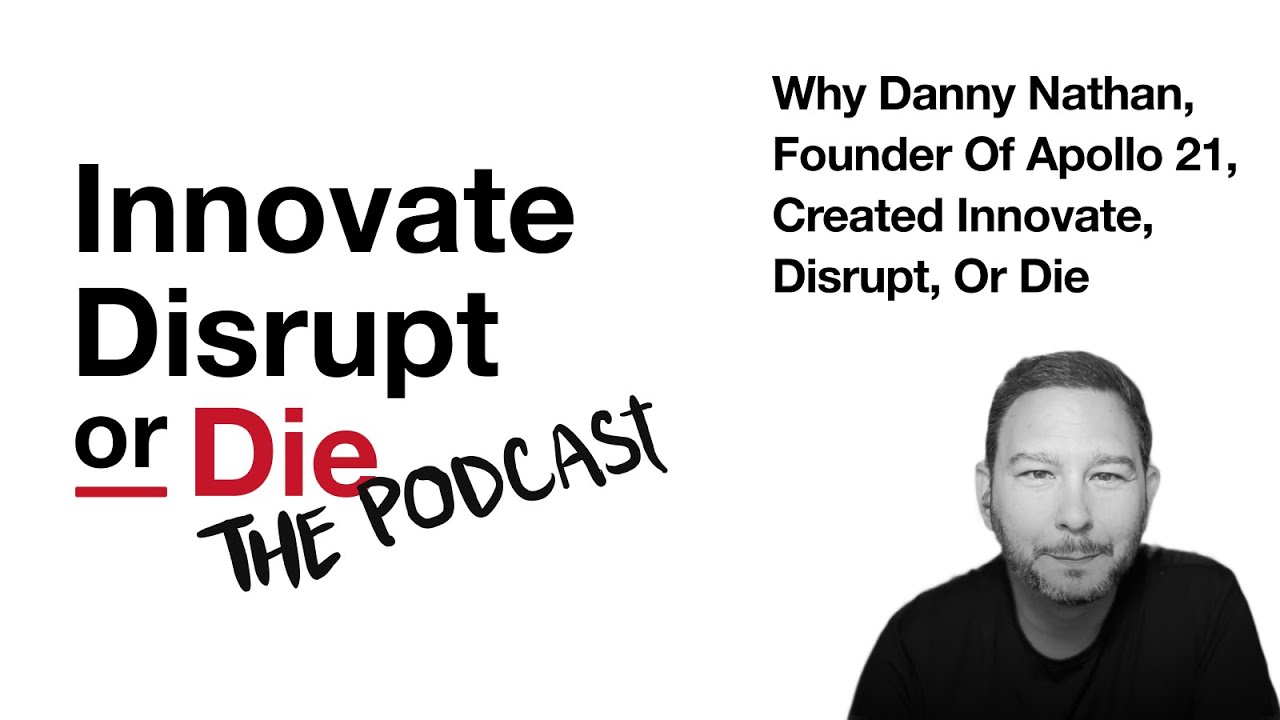 Innovate, Disrupt, or Die | Danny Nathan
