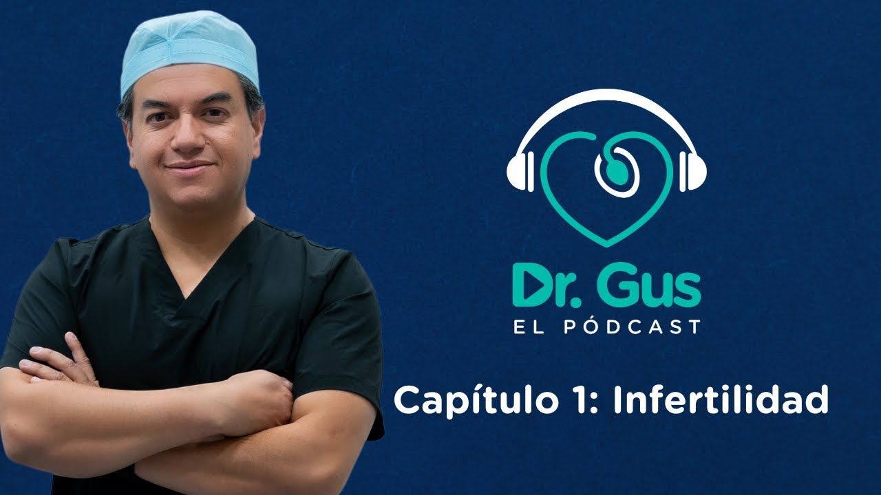 Episodio #1: Fertilidad - Hablemos de Salud Reproductiva con el Dr. Gus
