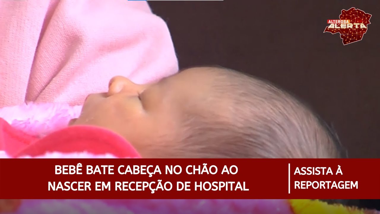 Bebê bate cabeça no chão ao nascer em recepção de hospital em BH