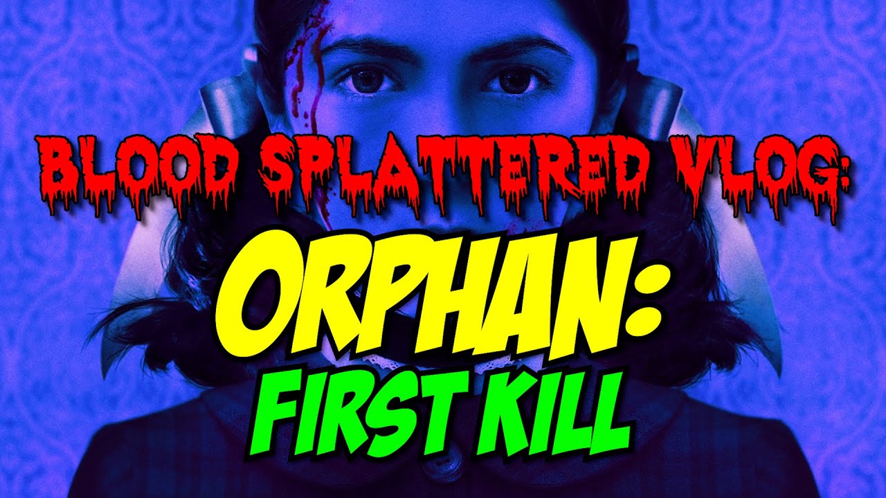 Orphan: First Kill (2022) - Blood Splattered Vlog (Horror Movie Prequel Review)