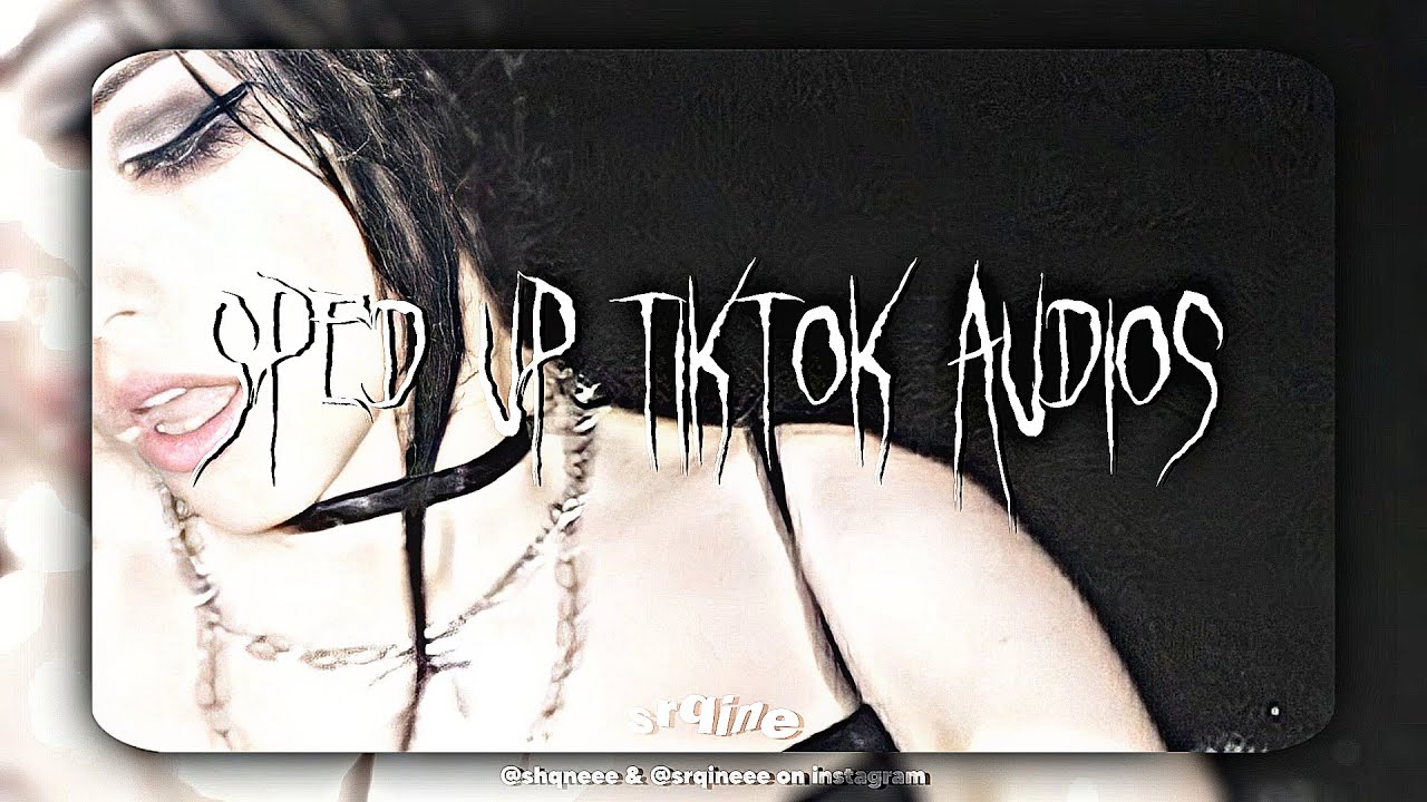 sped up tiktok audios that I love (80 audios)