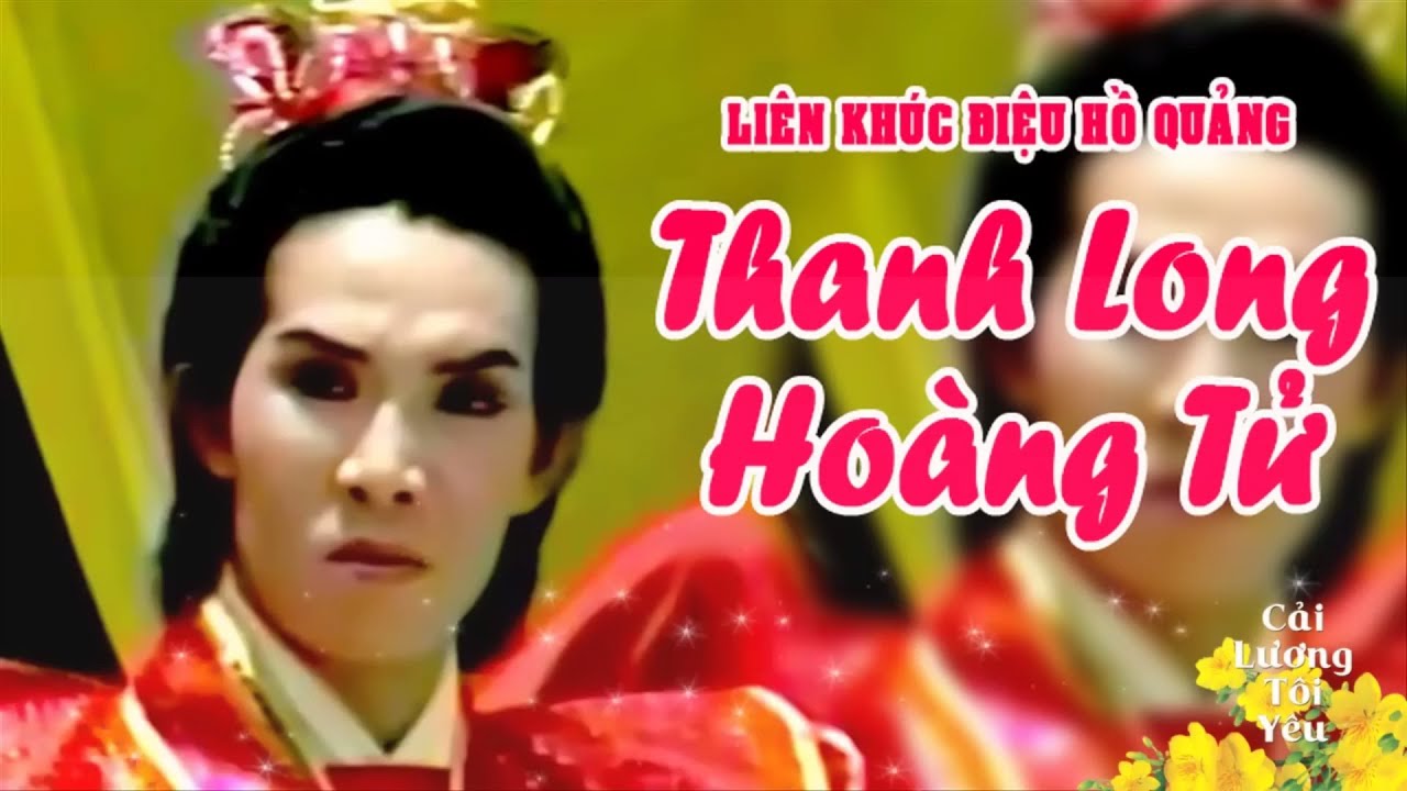 LK hồ quảng | THANH LONG HOÀNG TỬ (Vũ Linh, Thanh Thanh Tâm, Đức Lợi) DHQ | Cải Lương Tôi Yêu
