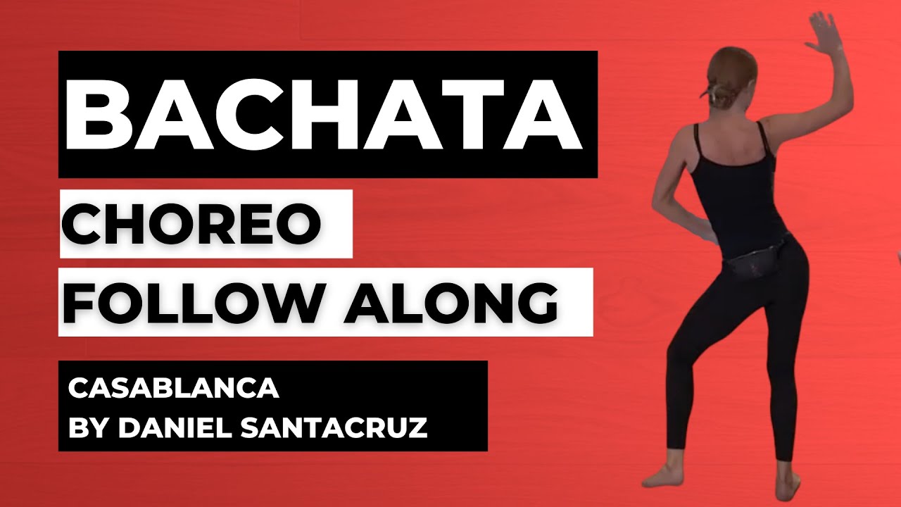 Bachata Choreo Follow Along - Casablanca by Daniel Santacruz -  Dance With Rasa