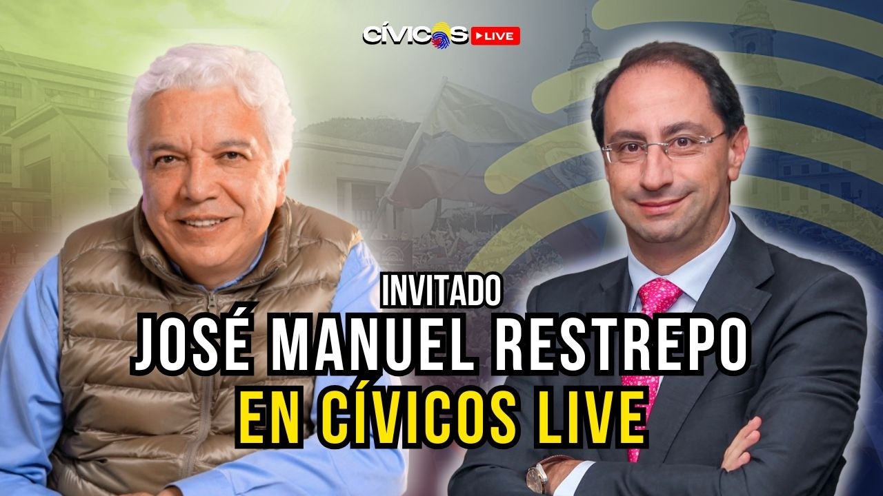 JOSÉ MANUEL RESTREPO EN CÍVICOS LIVE: EXPERIENCIA, PROPUESTAS Y RUMBO PARA COLOMBIA