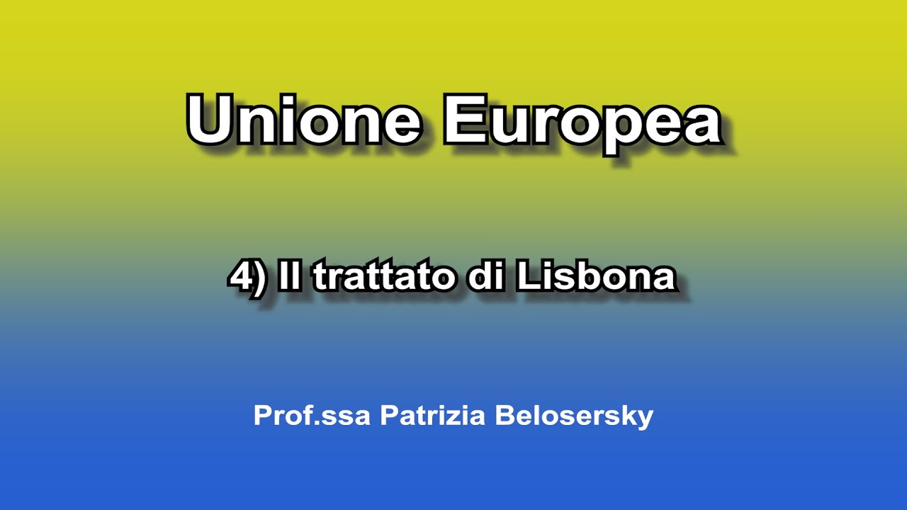 Unione Europea 4) Il trattato di Lisbona