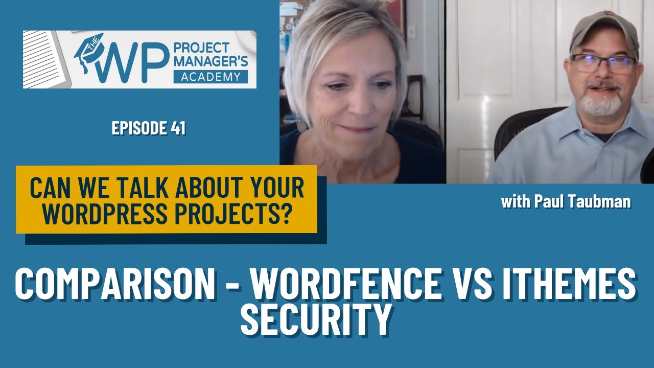 Ep. 41 - Comparison of Wordfence vs  iThemes Security   with Paul Taubman