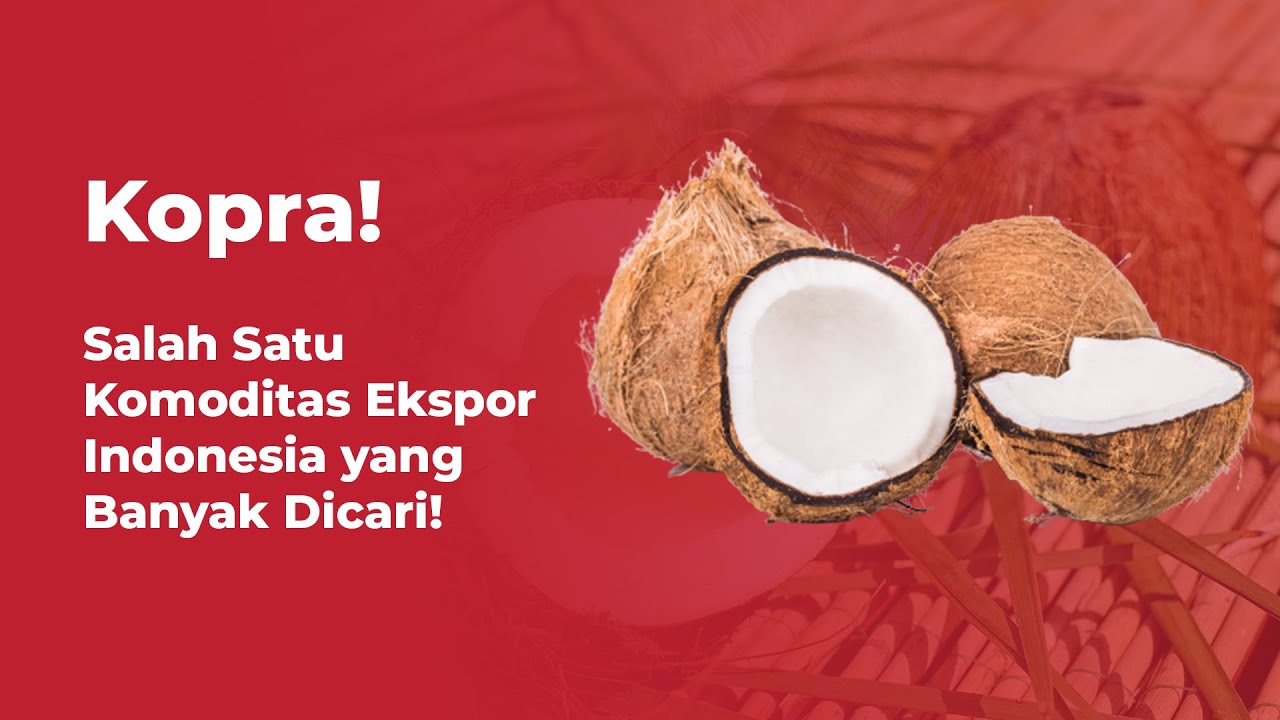 Harga dan Negara Tujuan Ekspor Kopra Indonesia