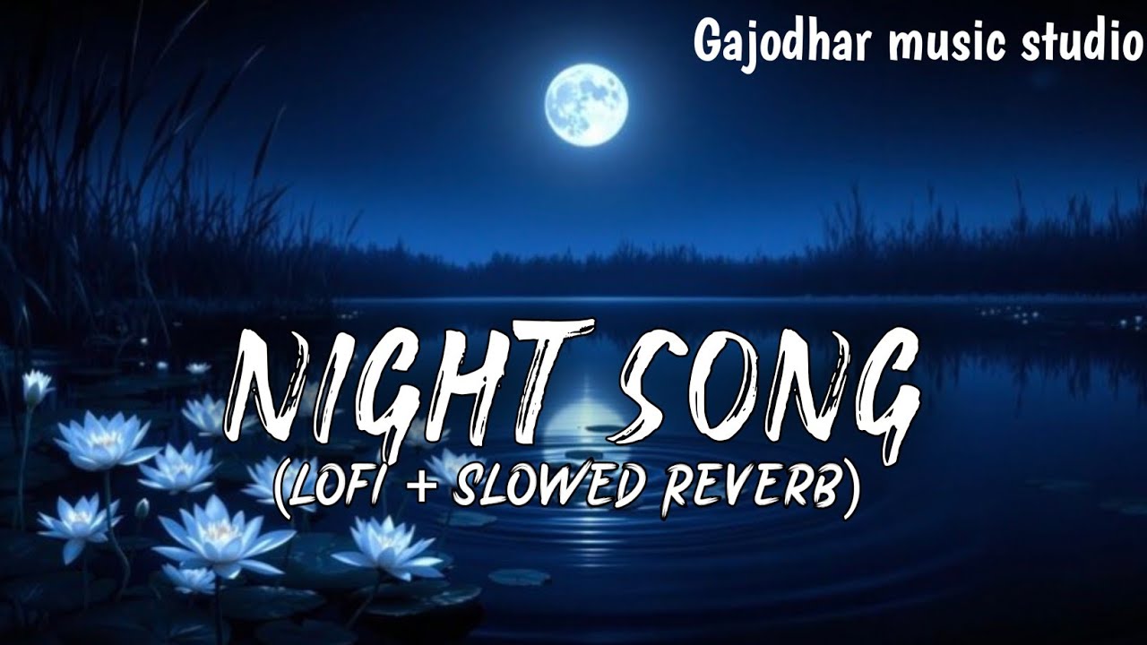 Night Song | Lofi Music | Mind Relaxing Song lyrics | Gajodhar music studio  | Trending songs here |