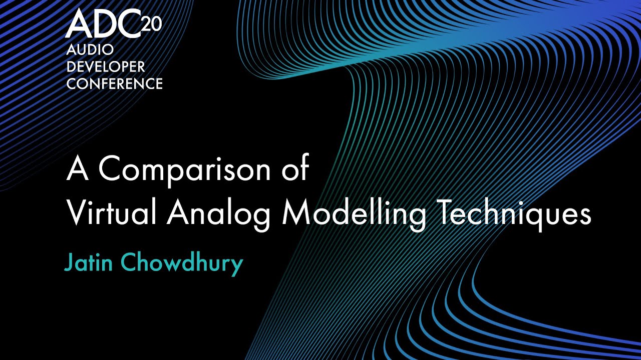 A Comparison of Virtual Analog Modelling Techniques - Jatin Chowdhury - ADC20