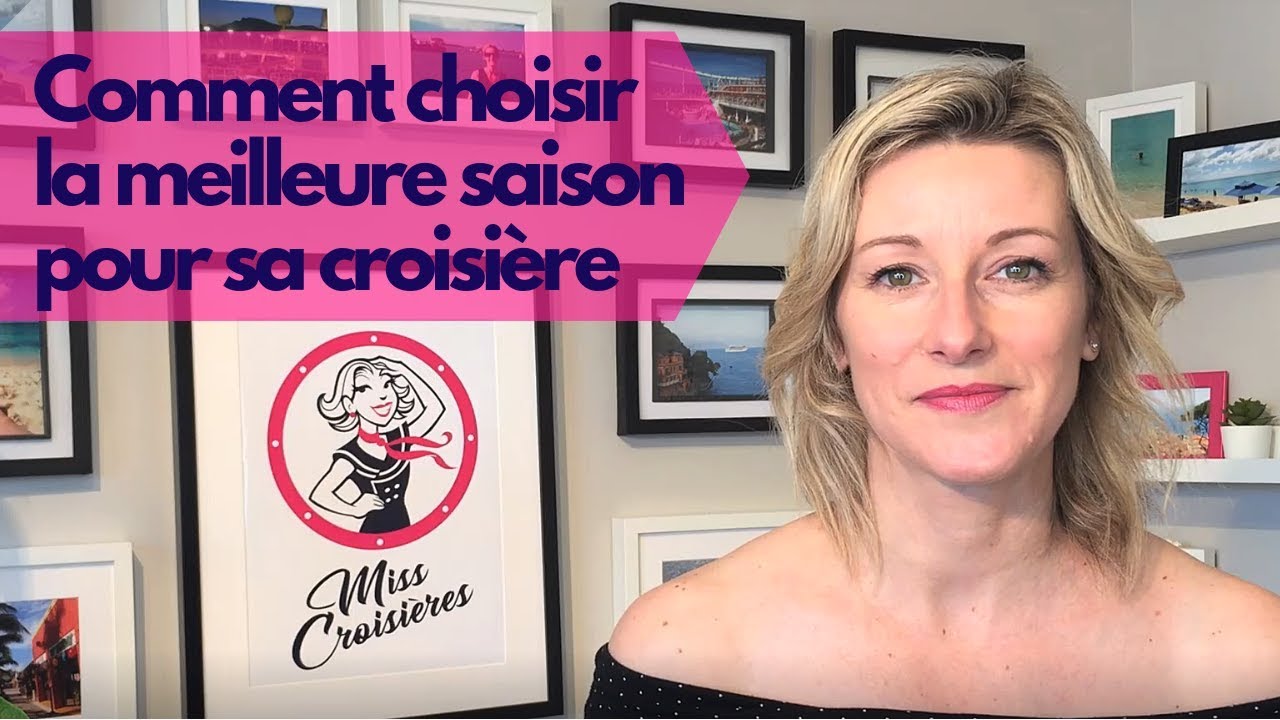 Comment choisir la MEILLEURE SAISON pour votre croisière