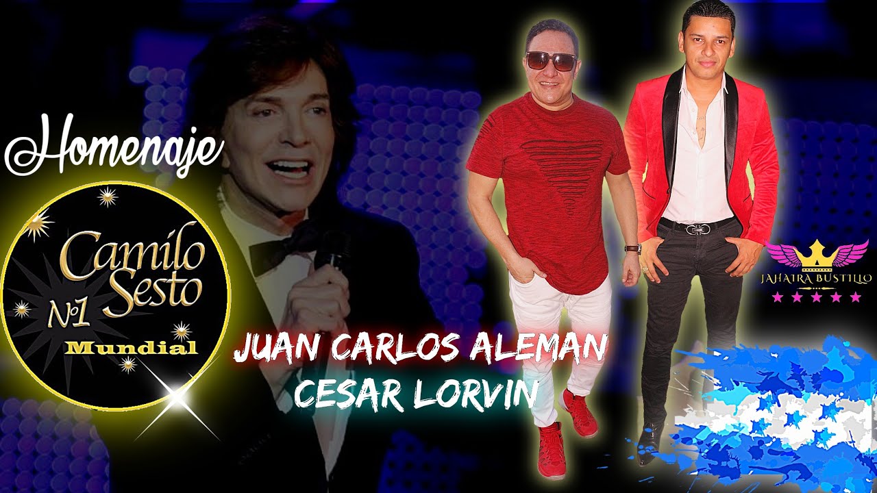 HOMENAJE - CAMILO SESTO EN LAS VOCES DE JUAN CARLOS ALEMAN Y CESAR LORVIN🇭🇳🇭🇳🇭🇳