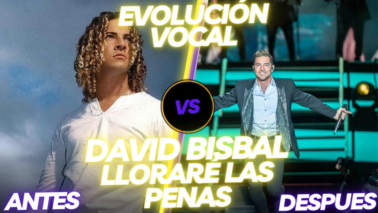 David Bisbal - Lloraré Las Penas | EVOLUCIÓN VOCAL EN VIVO