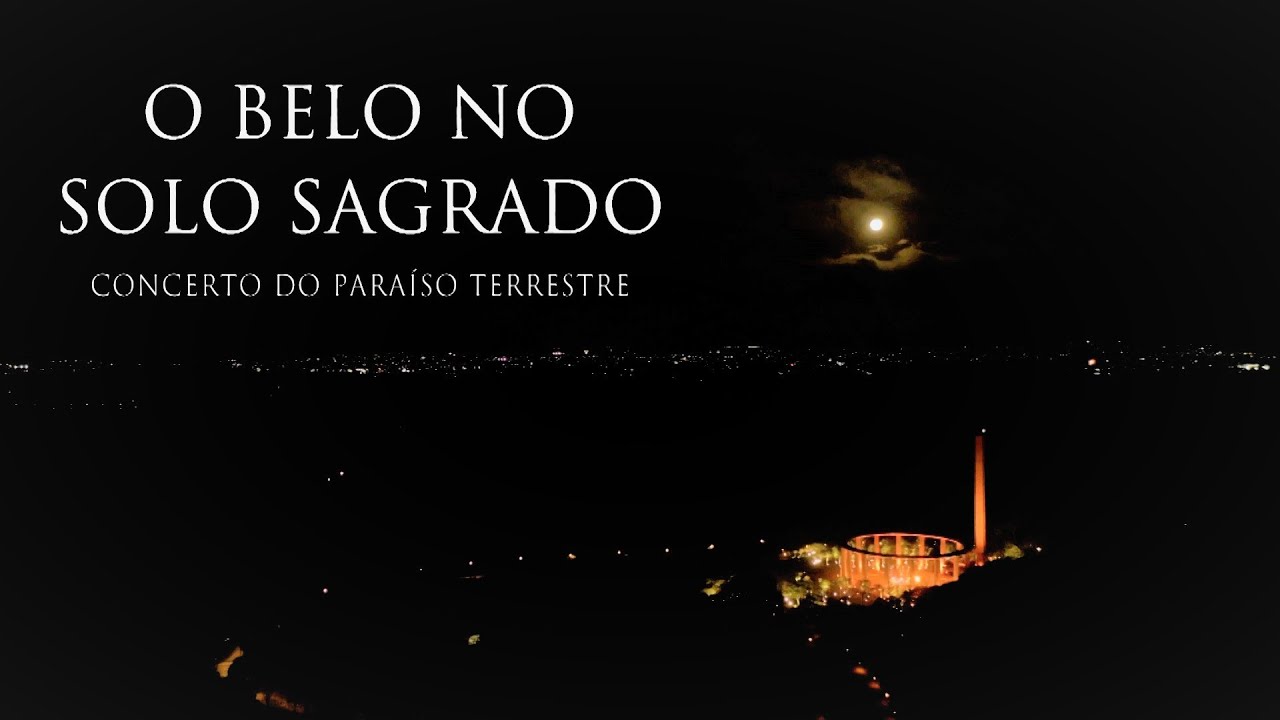 O Belo no Solo Sagrado - Concerto do Paraíso Terrestre 2021