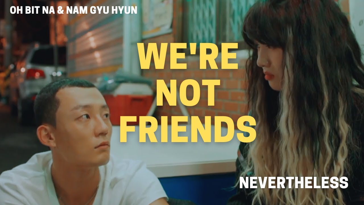 Oh Bit na and Nam Gyu hyun | We're not friends | Nevertheless | Second couple