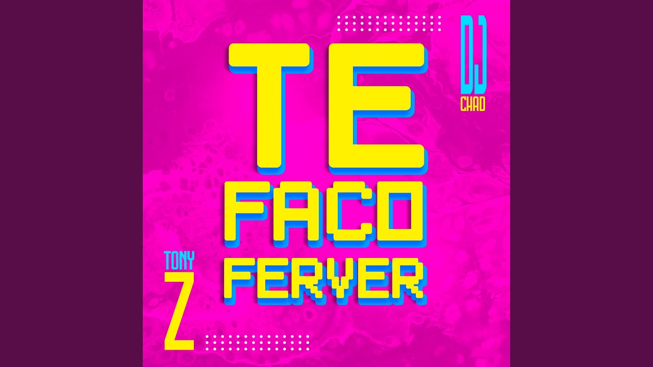 Te Faco Ferver