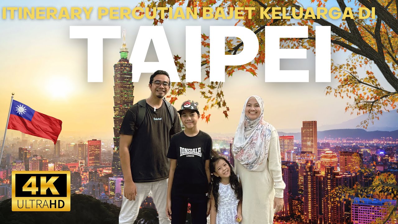 Ep. 130 - Taiwan : Itinerary Percutian Bajet Keluarga Dari Kuala Lumpur ke Taipei City