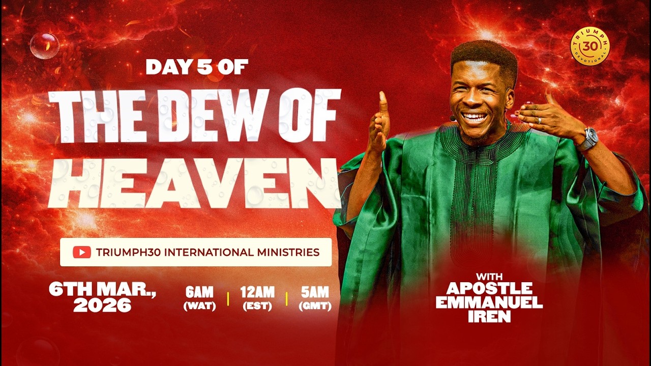 DAY 5  OF DEW OF HEAVEN  WITH APOSTLE EMMANUEL IREN | 6TH MARCH , 2026.