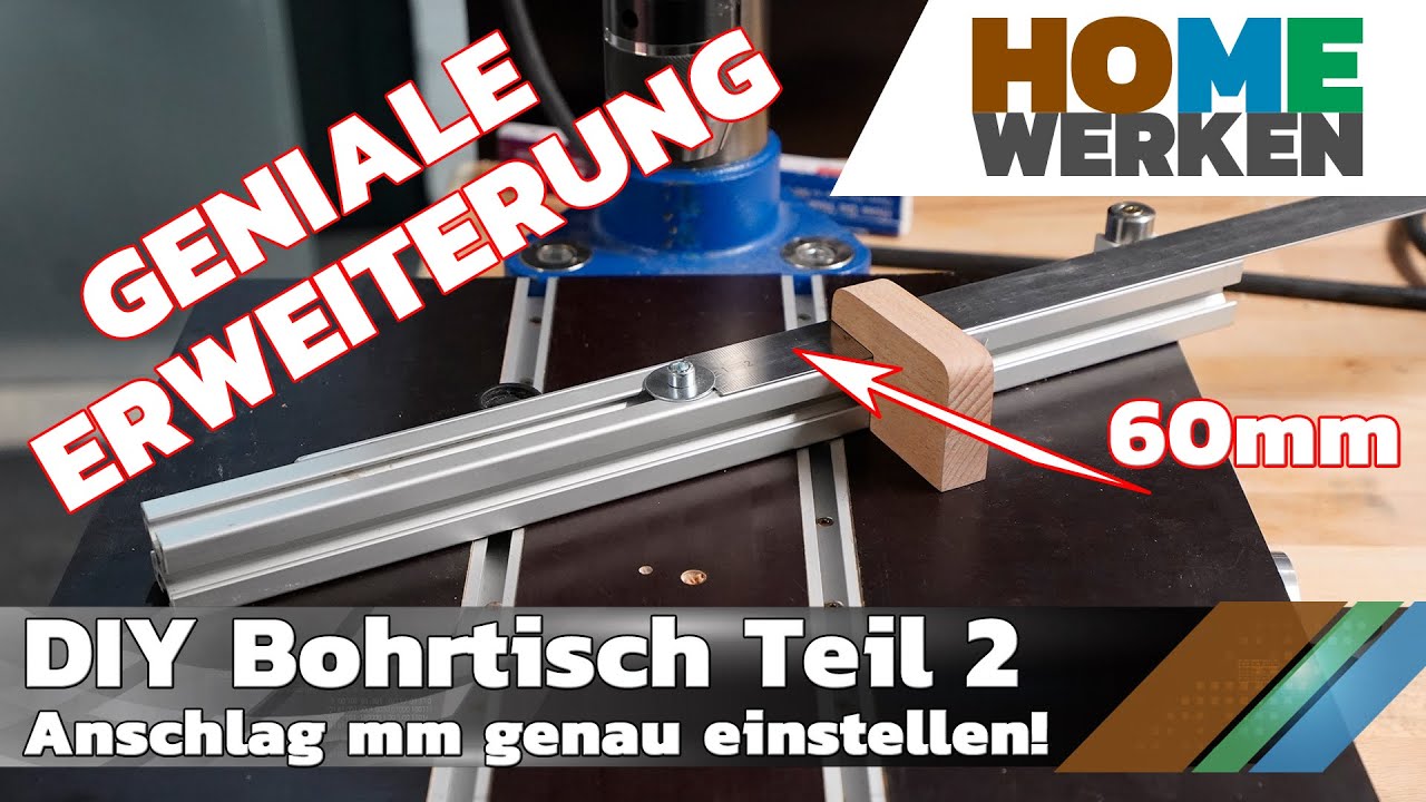 DIY Bohrtisch Teil 2, geniale Erweiterung, Anschlag exakt einstellen