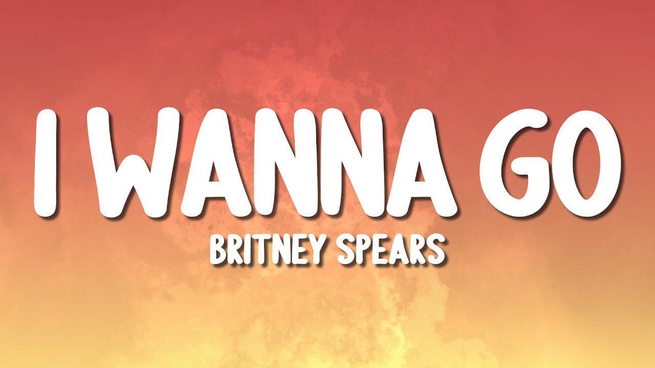 Britney Spears - I Wanna Go (Lyrics)