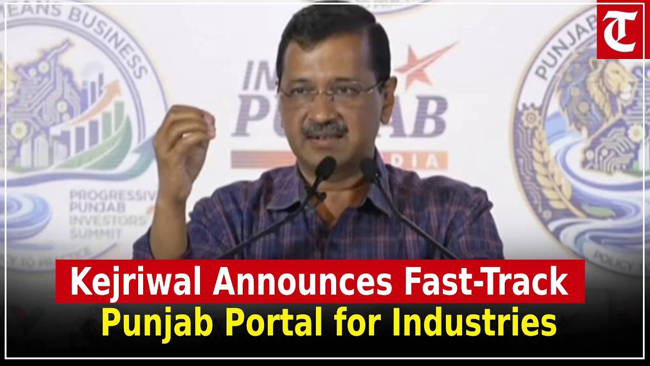 “Fast-Track Punjab Ensures Approvals in 45 Days” – Arvind Kejriwal on Reforms