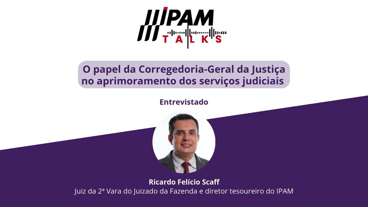 IPAM Talks - Episódio 18 - O papel da Corregedoria-Geral da Justiça