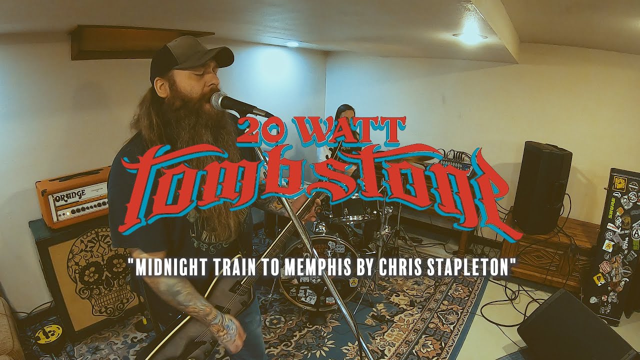 20 Watt Tombstone - Midnight Train to Memphis (Chris Stapleton cover)