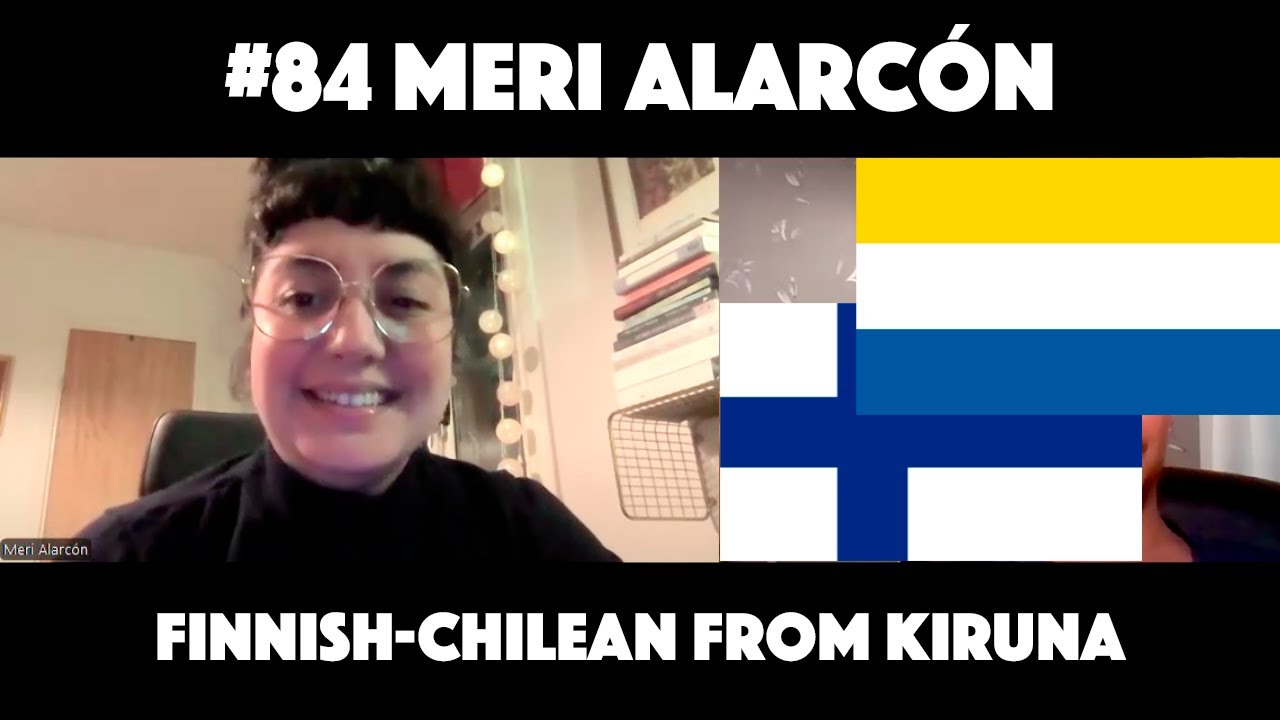 Polyglot Podcast #84 Meri Alarcón│Finnish-Chilean From Kiruna│Finnish/Meänkieli Episode