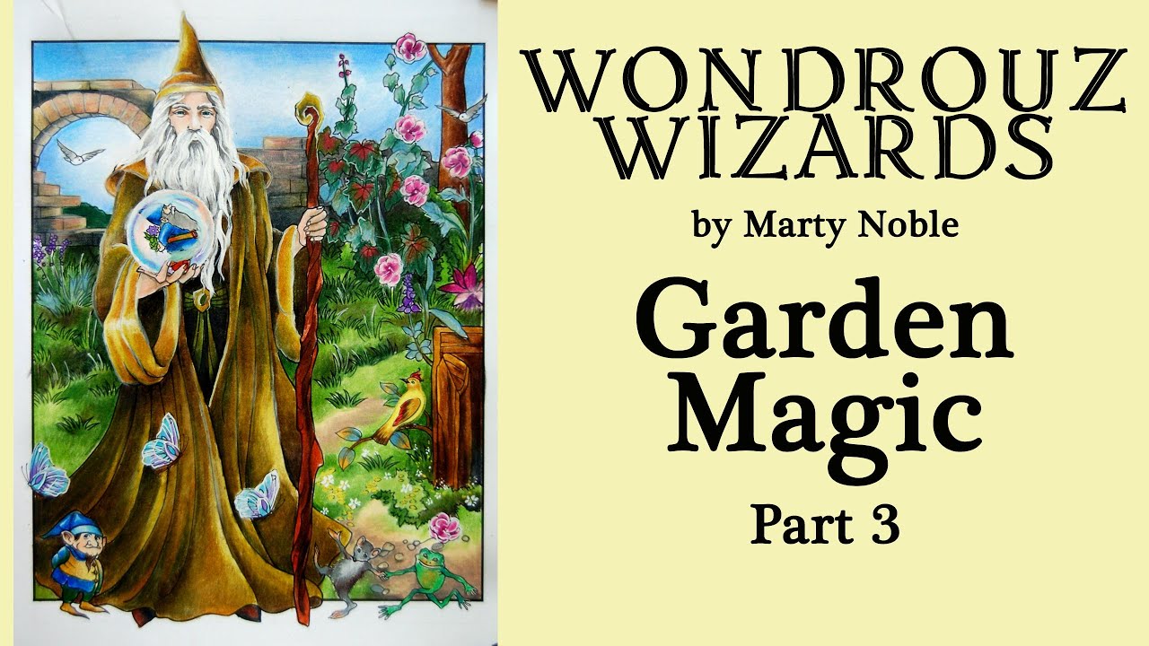 Garden Magic. Part 3 #Coloring in 'Wondrous Wizards' #adultcoloring #soucolor #pencils #martynoble