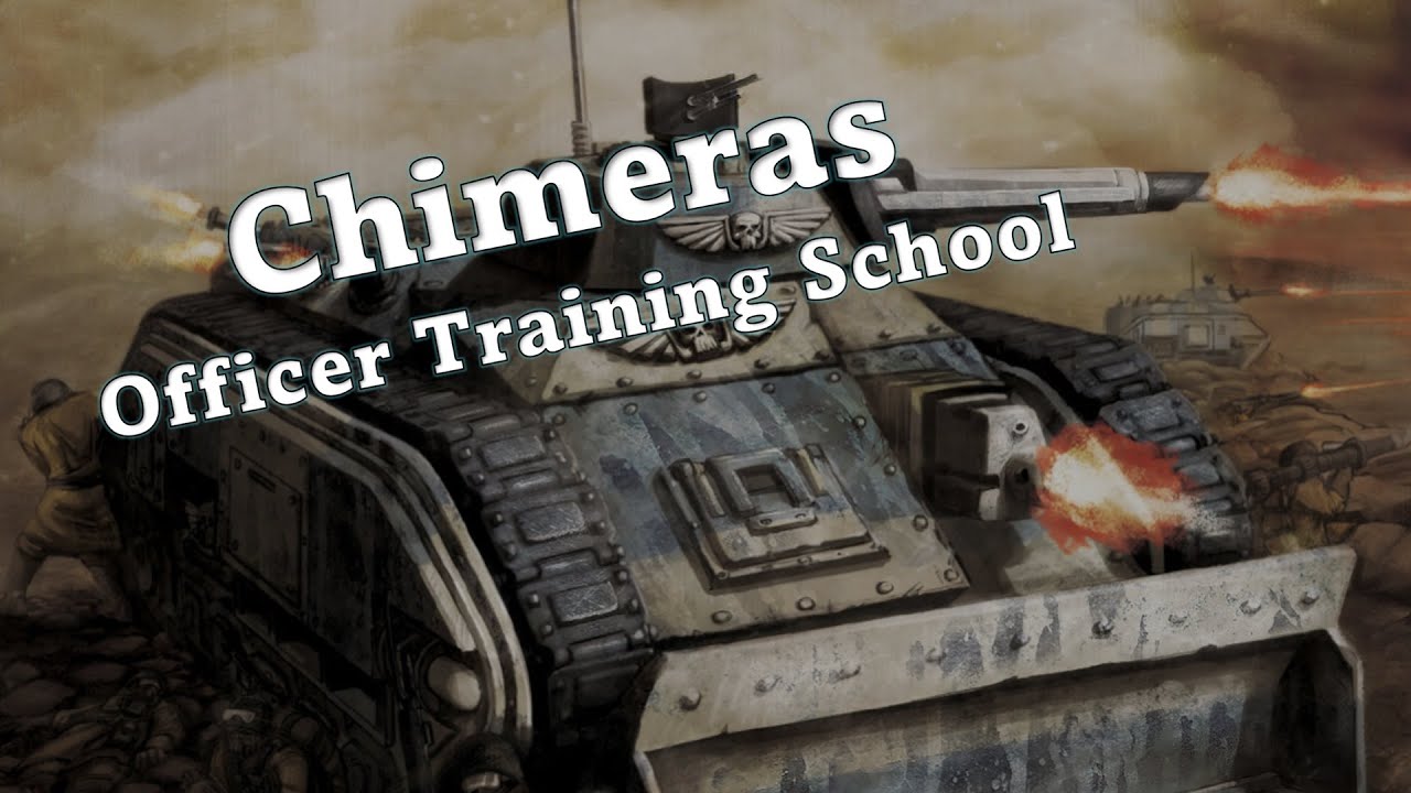 Chimeras || Officer Training School || Astra Militarum Guides