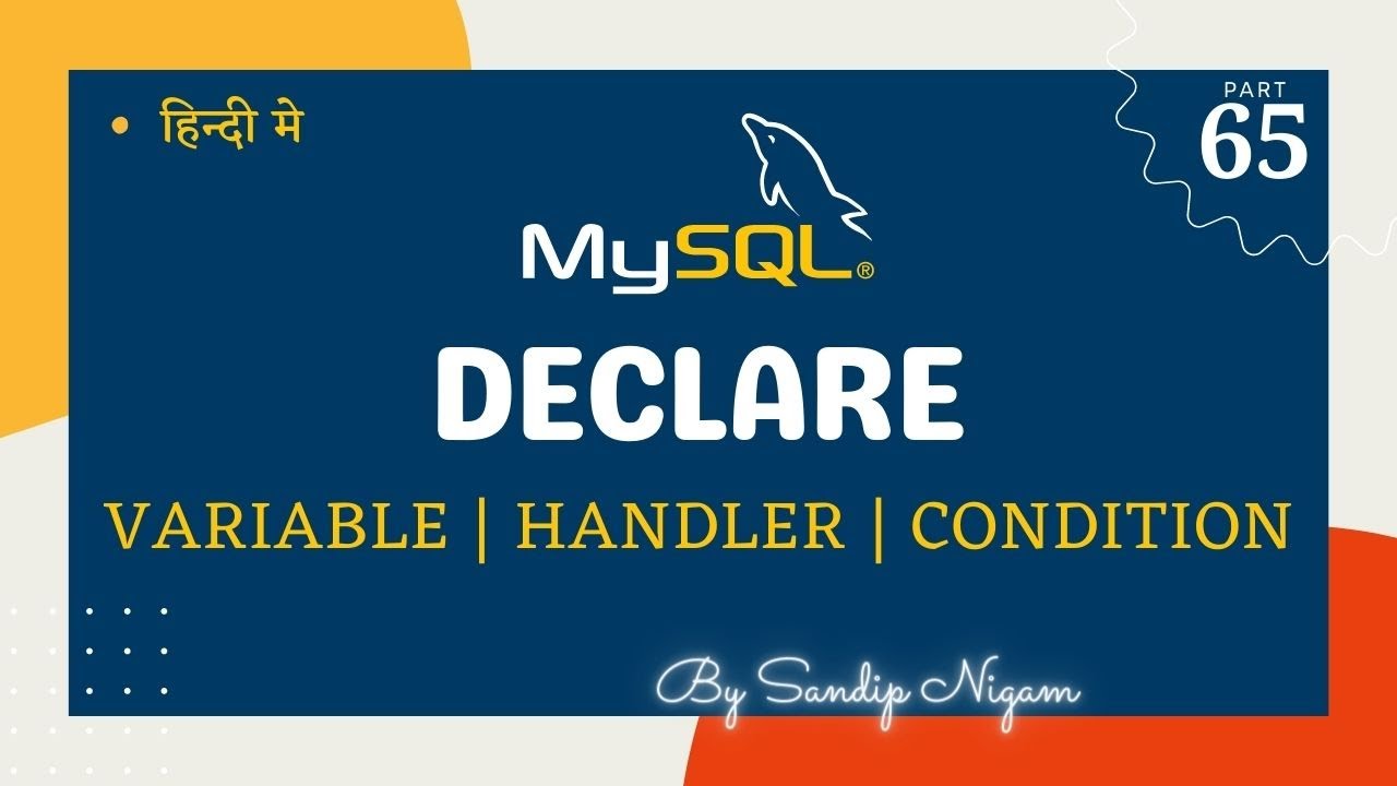 Declare Variable, Handler & Condition in  MySQL  in One Video #65