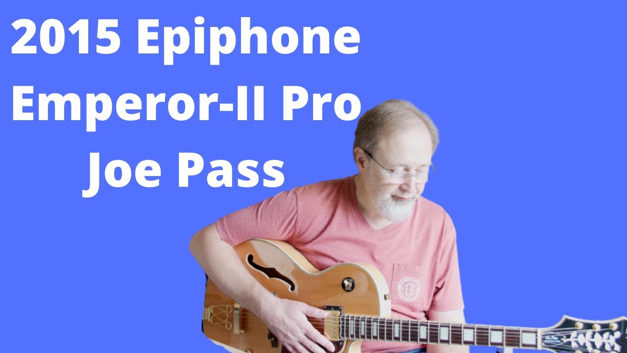 [Guitar of the Week] 2015 Epiphone Emperor-II Pro Joe Pass - Rig Rundown