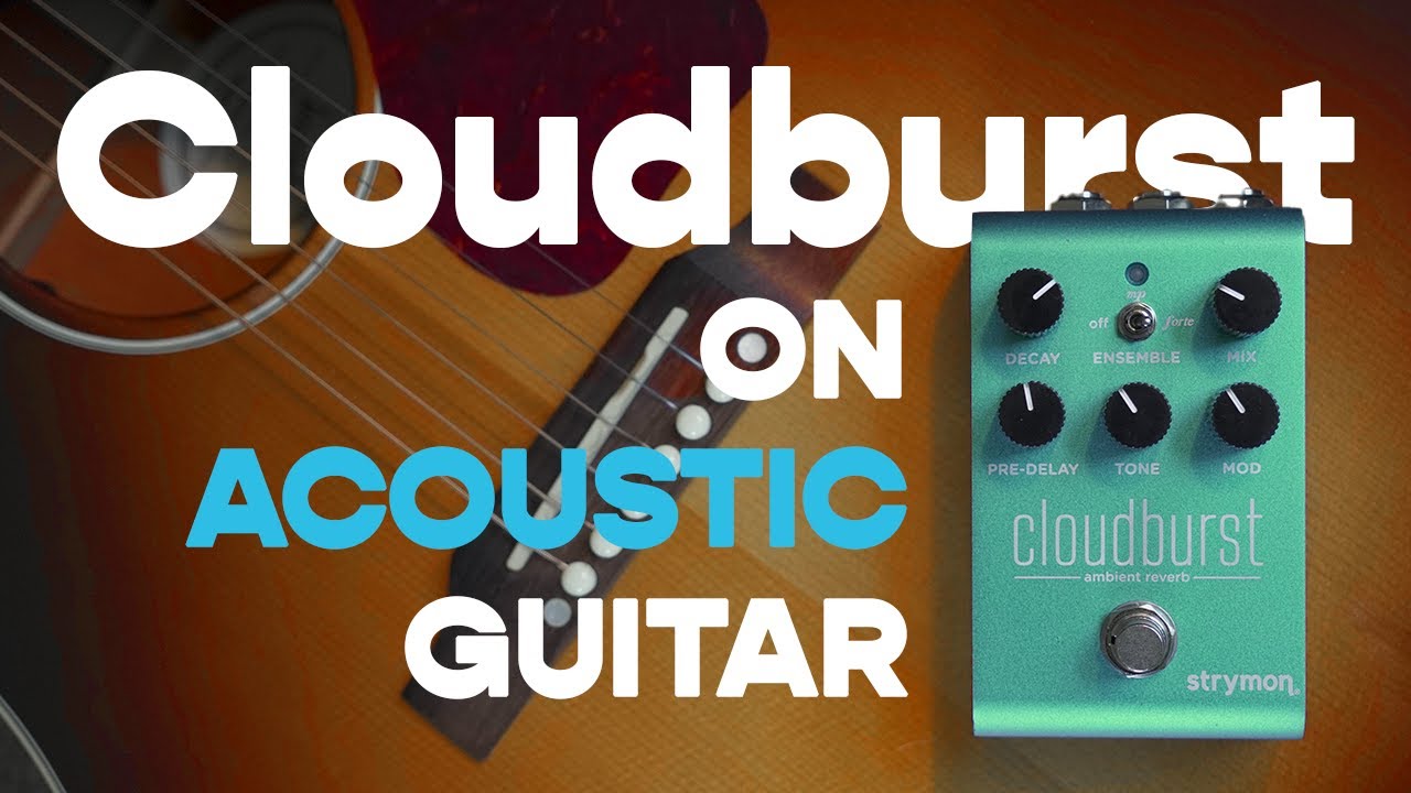 Мечтательные акустические звуковые ландшафты с Strymon Cloudburst | Демонстрация акустической гит...