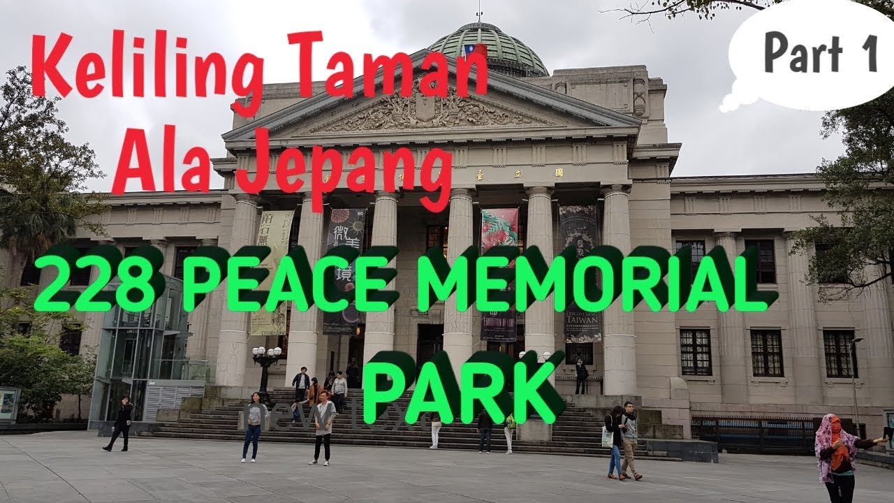 Jelajah 228 peace Memorial park || Taman 228 taipei