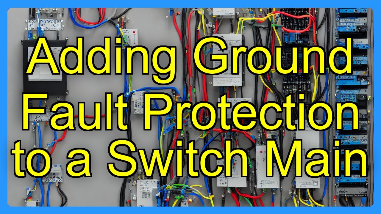 Adding Ground Fault Protection to a Switch Main