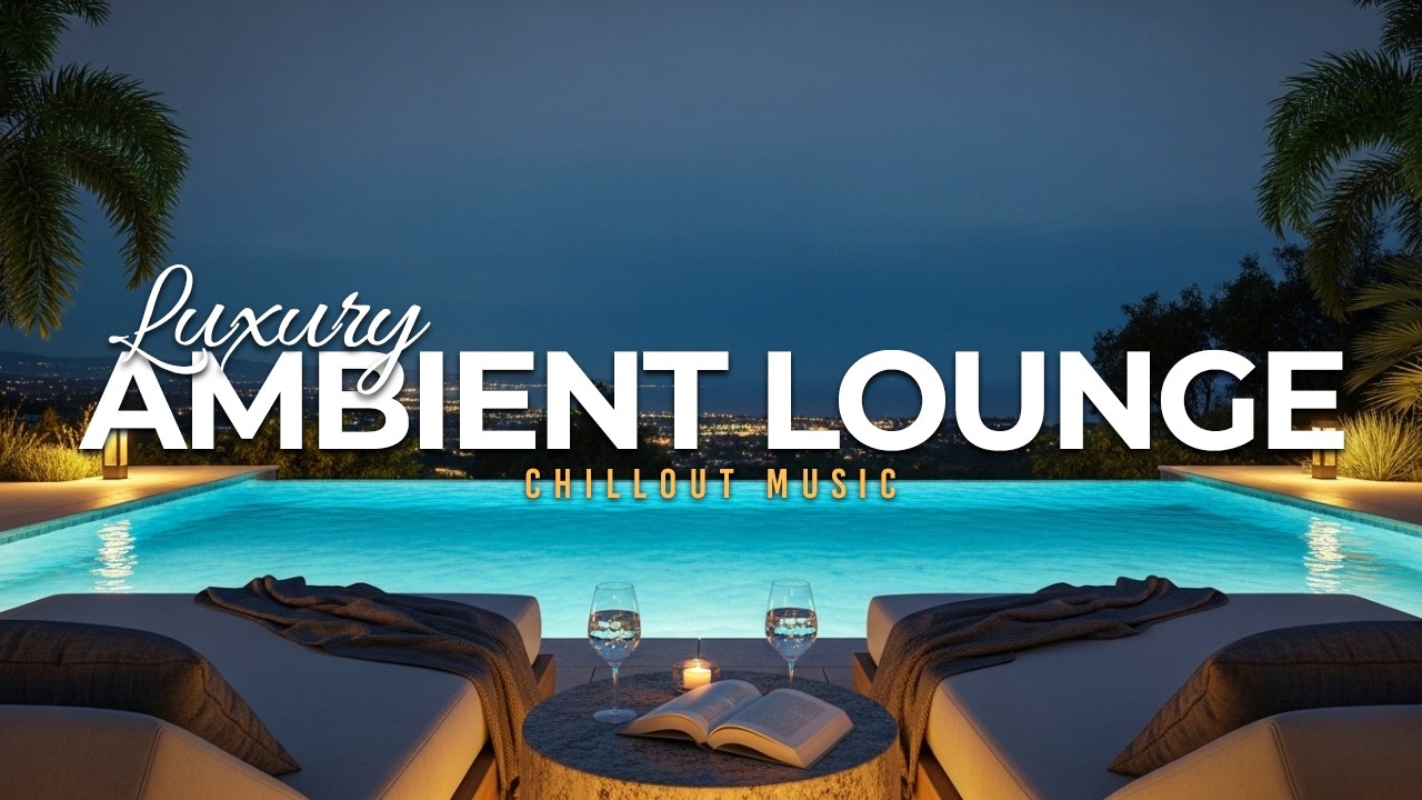 Luxury Chillout Lounge 2026 | Deep Ambient Vibes for Ultimate Relaxation