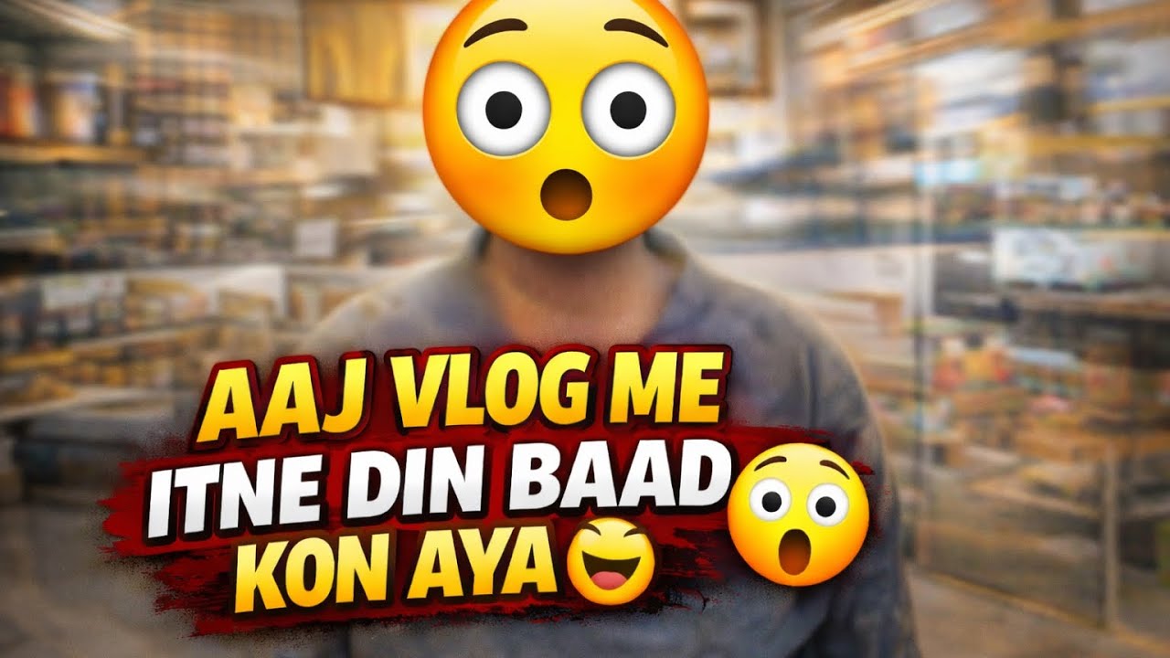 Aaj itne din baad kon aaya vlog me😮