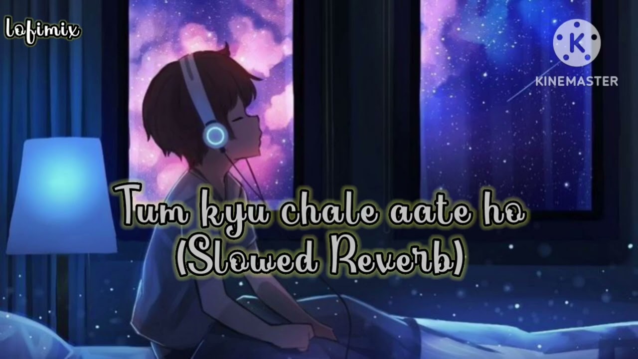 Tum kyu chale aate ho Lofi mix (Slowed+Reverb) Akash AS lofi