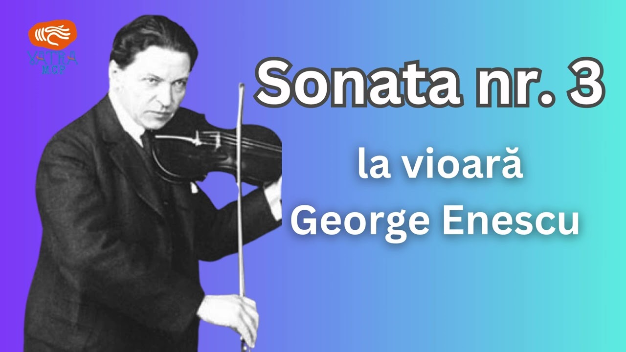 Sonata nr. 3 pentru pian și vioara în la minor - de George Enescu